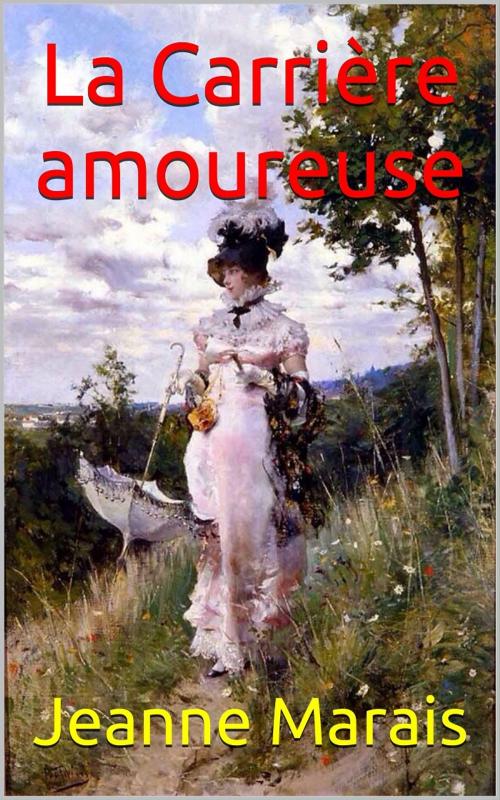 Cover of the book La Carrière amoureuse by Jeanne Marais, PRB
