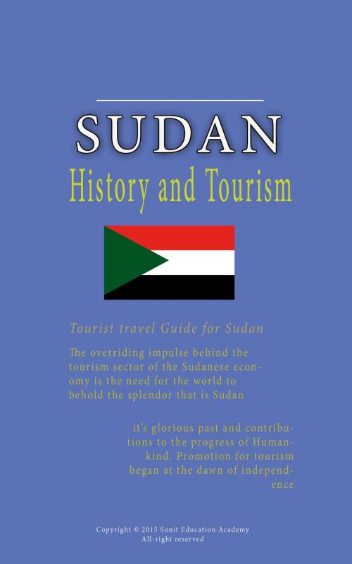 Cover of the book History, Cuture and Tourism of Sudan by Sampson Jerry, Sonit Education Academy