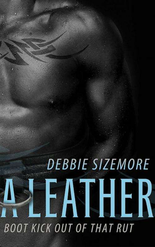 Cover of the book A Leather Boot Kick Out of That Rut by Debbie Sizemore, The Eroticatorium