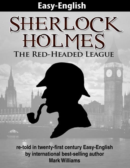 Cover of the book Sherlock Holmes re-told in twenty-first century Easy-English : The Red-Headed League by Mark Williams, Odyssey
