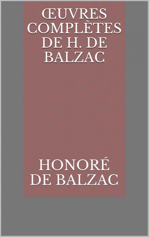 Cover of the book Œuvres complètes de H. de Balzac by Honoré de Balzac, CP
