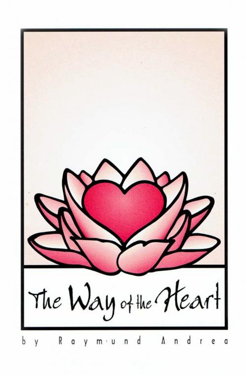 Cover of the book The Way of the Heart by Raymund Andrea, Rosicrucian Order AMORC