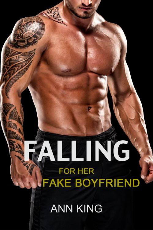 Cover of the book Falling for her Fake Boyfriend: 1 by Ann King, Ann King