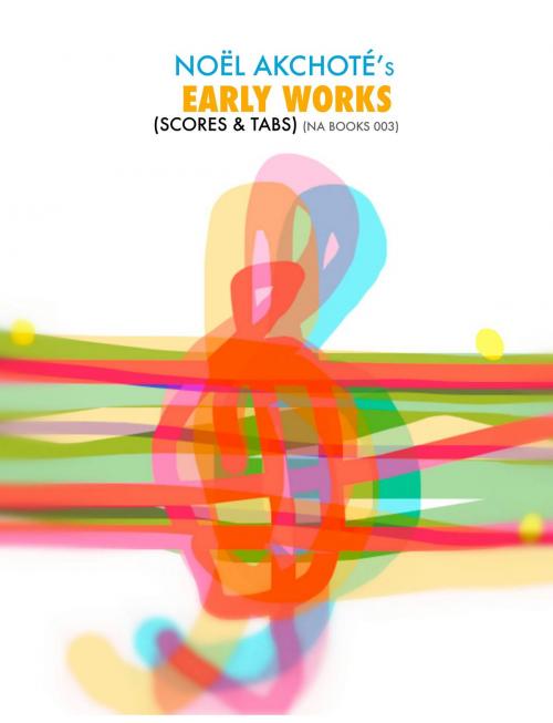 Cover of the book Early Works by Noël Akchoté, NA Books