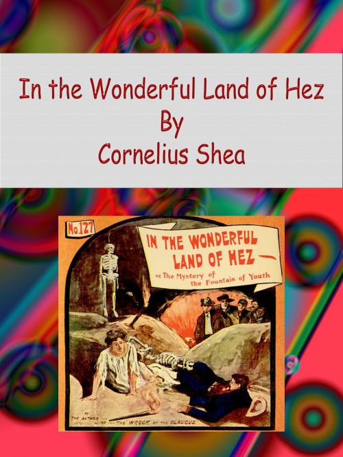 Cover of the book In the Wonderful Land of Hez by Cornelius Shea, cbook2463