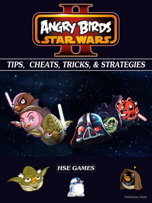 Cover of the book Angry Birds Star Wars 2 Tips, Cheats, Tricks, & Strategies by HSE Games, HSE Games