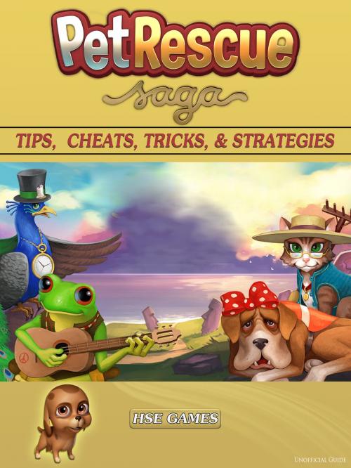 Cover of the book Pet Rescue Saga Tips, Cheats, Tricks, & Strategies by HSE Games, HSE Games