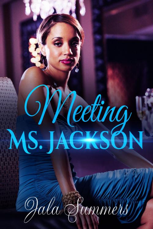 Cover of the book Meeting Ms. Jackson by Jala Summers, Summers Publishing