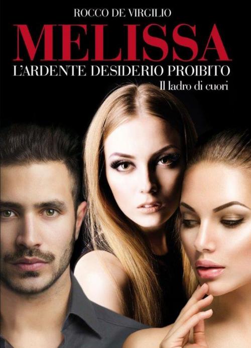 Cover of the book Melissa l' ardente desiderio proibito by Rocco Devirgilio, Rocco Devirgilio