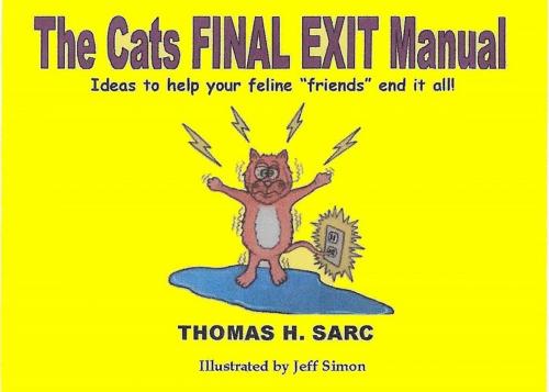 Cover of the book The Cats Final Exit Manual by Thomas Sarc, THS Enterprises