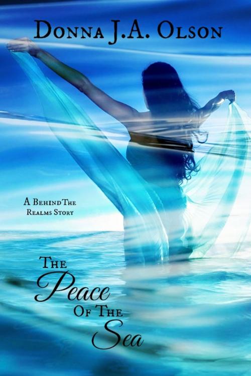 Cover of the book The Peace Of The Sea by Donna J.A. Olson, Donna J.A. Olson