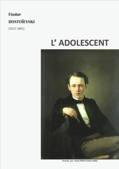 Cover of the book L'ADOLESCENT by FIODOR DOSTOÏEVSKI, jamais.eugénie