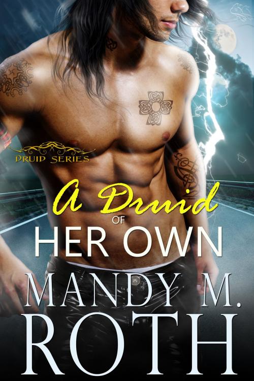 Cover of the book A Druid of Her Own by Mandy M. Roth, Raven Happy Hour LLC