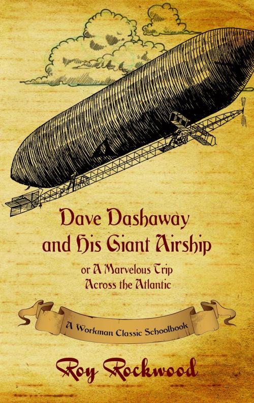 Cover of the book Dave Dashaway and His Giant Airship by Workman Classic Schoolbooks, Roy Rockwood, Weldone J. Cobb, pd workman