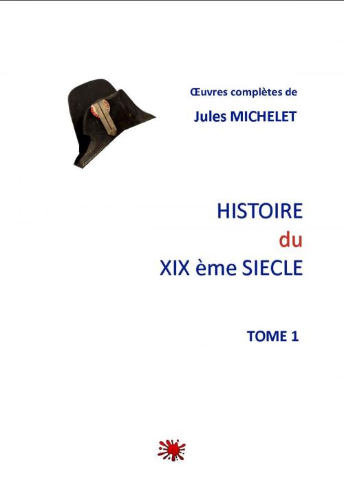 Cover of the book HISTOIRE DU XIX ème siècle by JULES MICHELET, jamais.eugénie