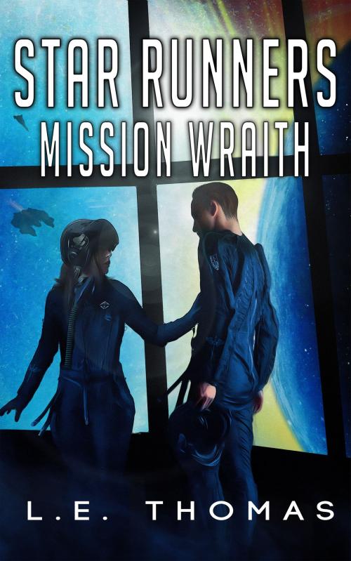 Cover of the book Star Runners: Mission Wraith by L.E. Thomas, Shadow Max Publishing
