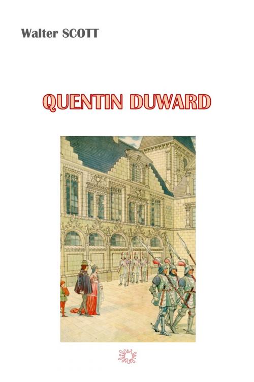 Cover of the book QUENTIN DUWARD by WALTER SCOTT, jamais.eugénie