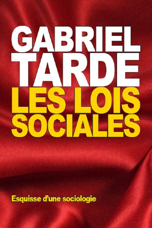 Cover of the book Les Lois sociales by Gabriel Tarde, Prodinnova