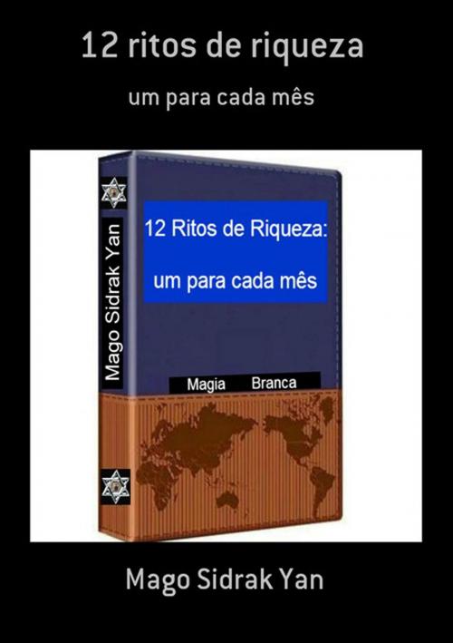Cover of the book 12 Ritos De Riqueza by Mago Sidrak Yan, Clube de Autores