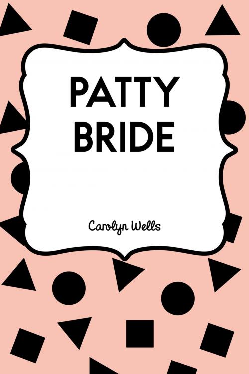 Cover of the book Patty Bride by Carolyn Wells, Krill Press