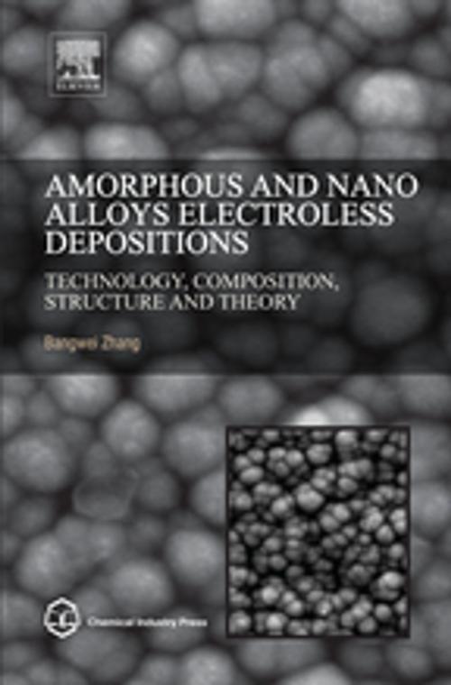 Cover of the book Amorphous and Nano Alloys Electroless Depositions by Bangwei Zhang, Ph.D., Elsevier Science