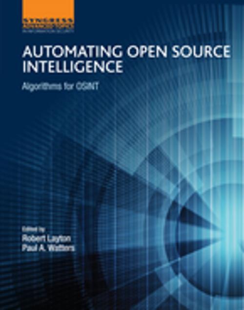 Cover of the book Automating Open Source Intelligence by Robert Layton, Paul A Watters, Elsevier Science
