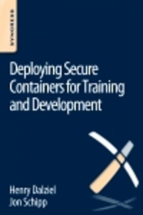 Cover of the book Deploying Secure Containers for Training and Development by Jon Schipp, Henry Dalziel, Elsevier Science