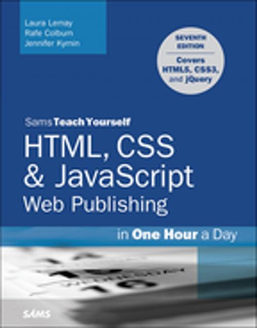 Cover of the book HTML, CSS & JavaScript Web Publishing in One Hour a Day, Sams Teach Yourself by Laura Lemay, Rafe Colburn, Jennifer Kyrnin, Pearson Education