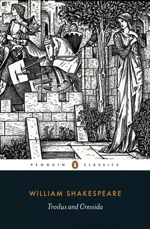 Cover of the book Troilus and Cressida by William Shakespeare, Colin Burrow, Penguin Books Ltd