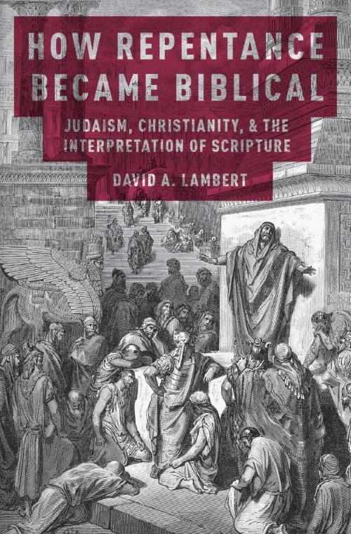 Cover of the book How Repentance Became Biblical by David A. Lambert, Oxford University Press