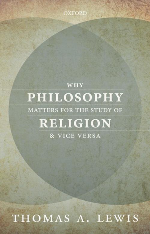 Cover of the book Why Philosophy Matters for the Study of Religion—and Vice Versa by Thomas A. Lewis, OUP Oxford