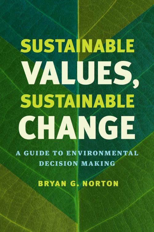 Cover of the book Sustainable Values, Sustainable Change by Bryan G. Norton, University of Chicago Press