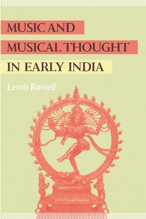 Cover of the book Music and Musical Thought in Early India by Lewis Rowell, University of Chicago Press