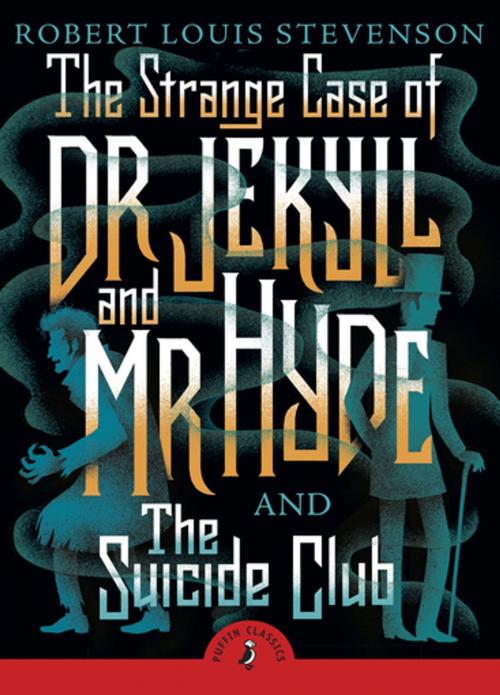 Cover of the book The Strange Case of Dr Jekyll And Mr Hyde & the Suicide Club by Robert Louis Stevenson, Penguin Books Ltd