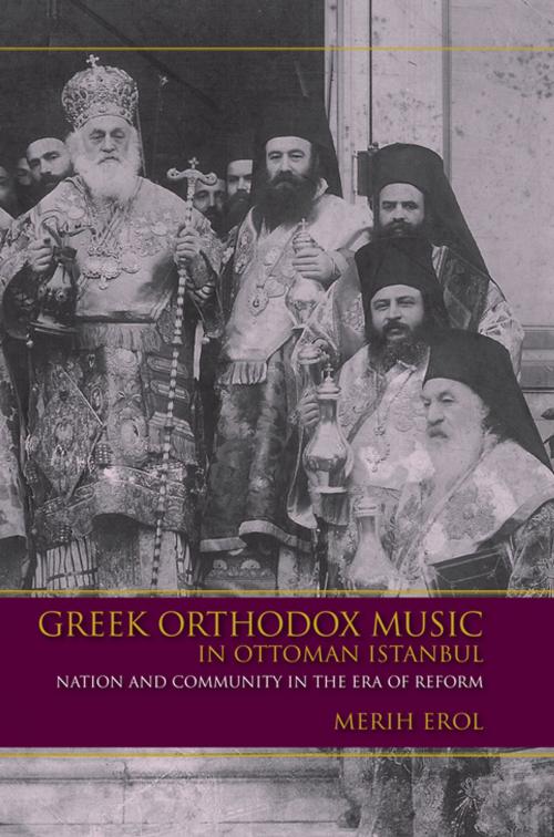 Cover of the book Greek Orthodox Music in Ottoman Istanbul by Merih Erol, Indiana University Press