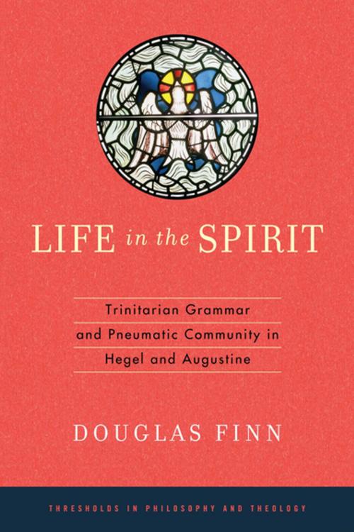 Cover of the book Life in the Spirit by Douglas Finn, University of Notre Dame Press