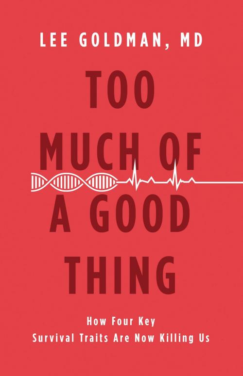 Cover of the book Too Much of a Good Thing by Lee Goldman, , Little, Brown and Company
