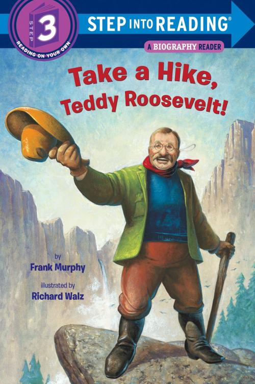 Cover of the book Take a Hike, Teddy Roosevelt! by Frank Murphy, Random House Children's Books