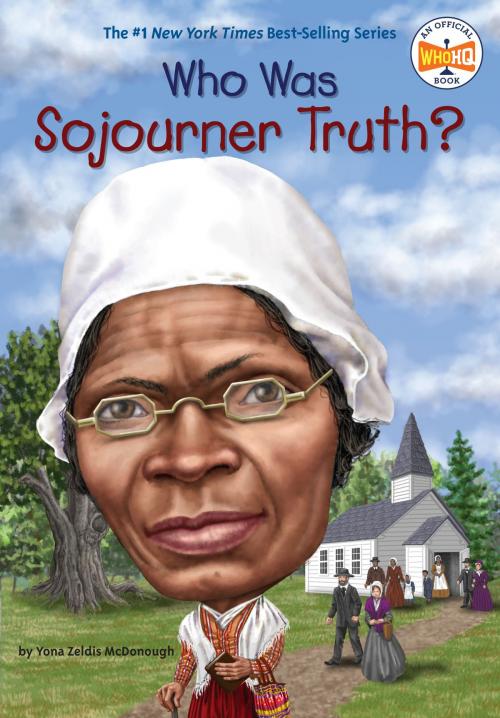 Cover of the book Who Was Sojourner Truth? by Yona Zeldis McDonough, Who HQ, Penguin Young Readers Group