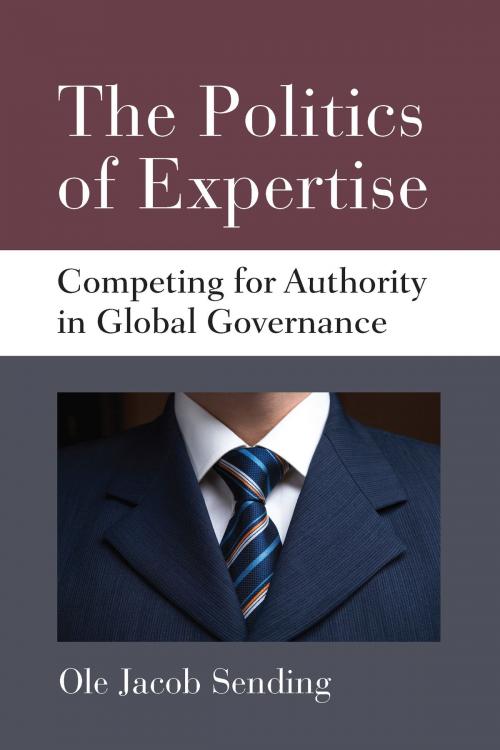 Cover of the book The Politics of Expertise by Ole Jacob Sending, University of Michigan Press