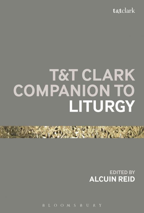 Cover of the book T&T Clark Companion to Liturgy by , Bloomsbury Publishing