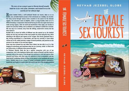 Cover of the book The Female Sex Tourist by Rehab Jezebel Globe, Reyhab Jezebel Globe