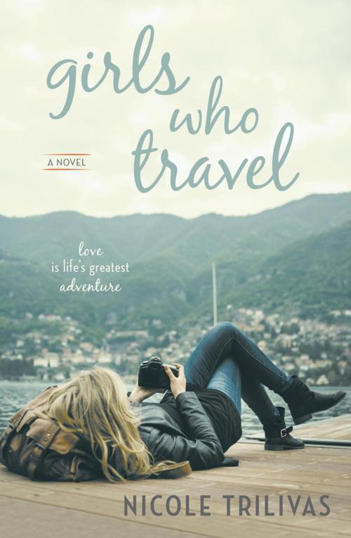 Cover of the book Girls Who Travel by Nicole Trilivas, Penguin Publishing Group