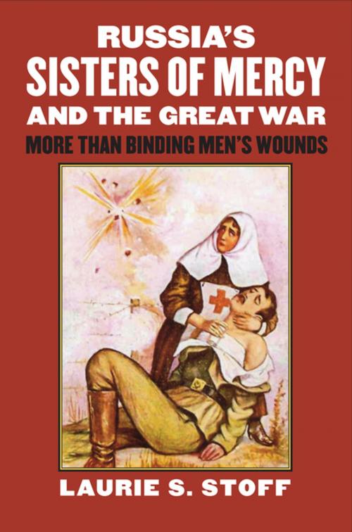 Cover of the book Russia’s Sisters of Mercy and the Great War by Laurie S. Stoff, University Press of Kansas