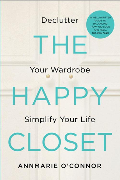 Cover of the book The Happy Closet – Well-Being is Well-Dressed by Annmarie O'Connor, Gill Books