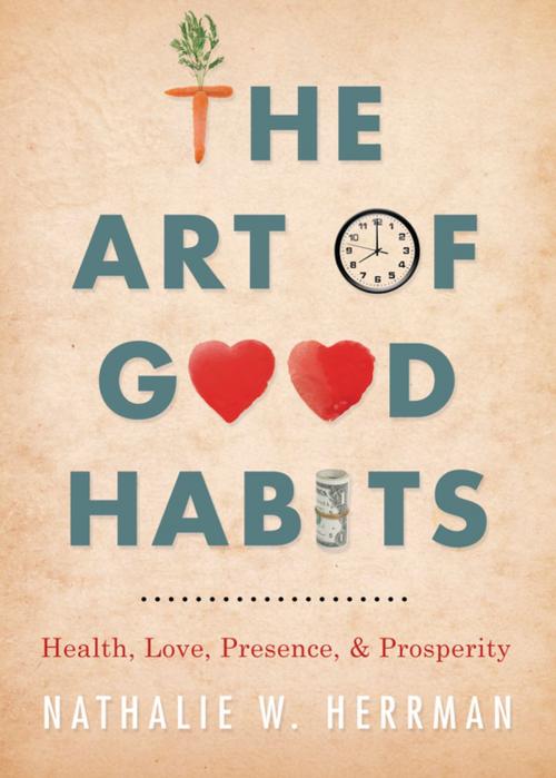 Cover of the book The Art of Good Habits by Nathalie W Herrman, Llewellyn Worldwide, LTD.