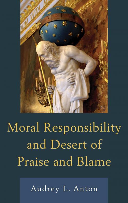 Cover of the book Moral Responsibility and Desert of Praise and Blame by Audrey L. Anton, Lexington Books