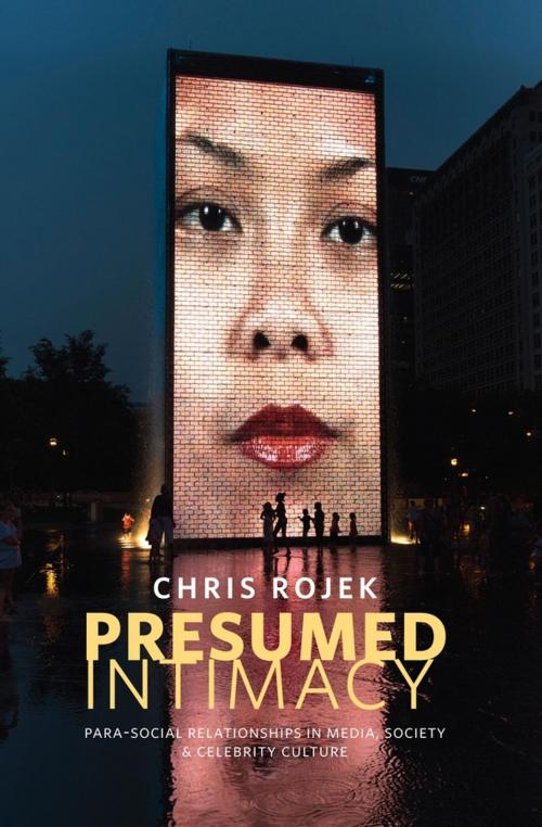 Cover of the book Presumed Intimacy: Parasocial Interaction in Media, Society and Celebrity Culture by Chris Rojek, Wiley