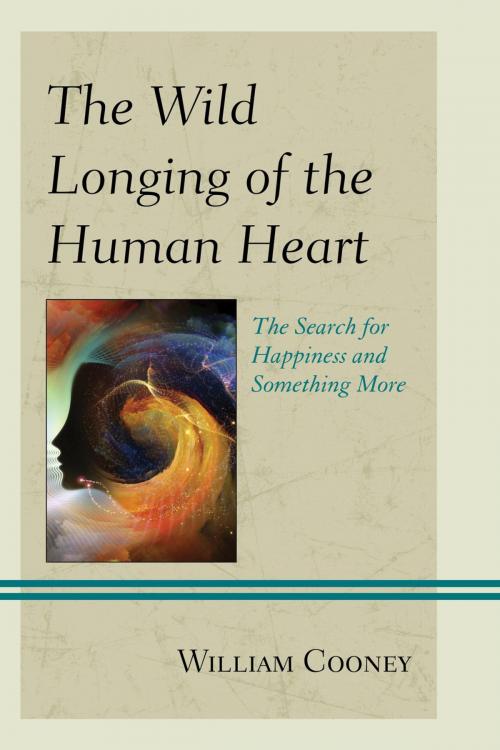 Cover of the book The Wild Longing of the Human Heart by William Cooney, Hamilton Books