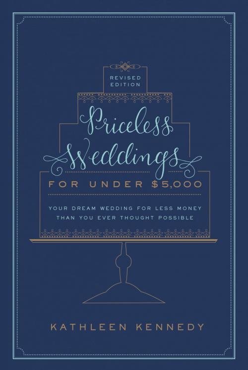 Cover of the book Priceless Weddings for Under $5,000 (Revised Edition) by Kathleen Kennedy, Potter/Ten Speed/Harmony/Rodale